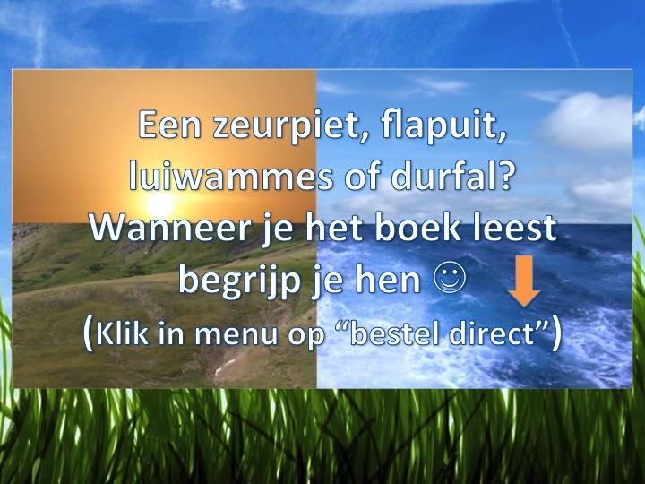 Een zeurpiet, flapuit, luiwammes of durfal? Wanneer je het boek leest begrijp je hen.