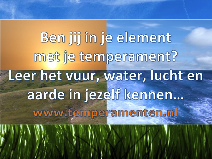 Ben je in je element met je temperament? Leer het vuur, water, lucht en aarde in jezelf kennen...